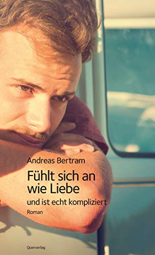 Fühlt sich an wie Liebe und ist echt kompliziert: Roman von Quer Verlag GmbH